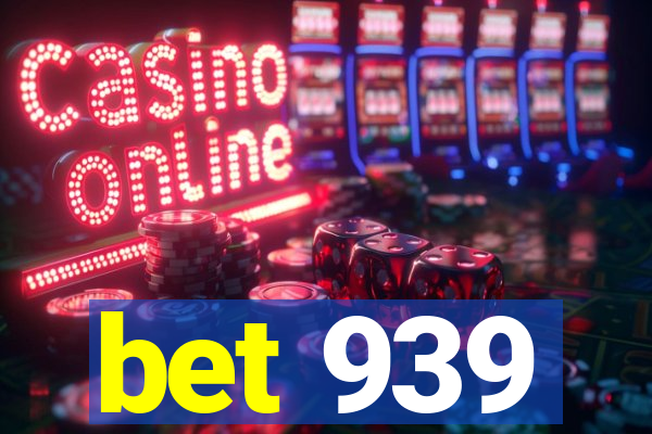 bet 939